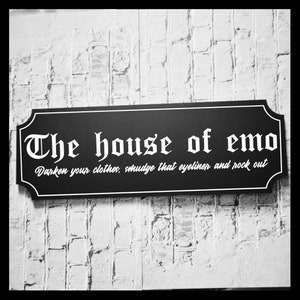 The house of emo sign, 29cm wide Street sign,   black acrylic sign, emo home, scene, alt decor, acrylic sign