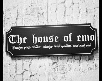 The house of emo sign, 29cm wide Street sign,   black acrylic sign, emo home, scene, alt decor, acrylic sign
