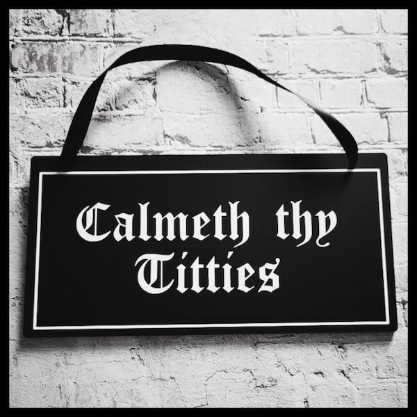 Calmeth thy titties sign please check dispatch times, frosted black acrylic sign, goth home, gothic, goth decor, acrylic sign