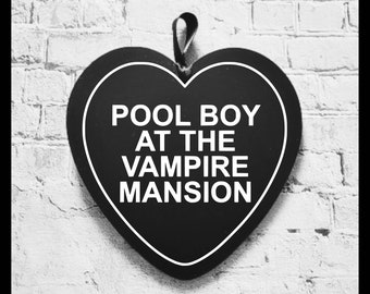 Pool boy at the vampire mansion, black acrylic heart, emo decor, spooky decor, plaque