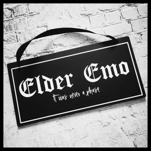 Elder Emo, it was never a phase sign, black acrylic, goth home, emo, scene, goth decor, acrylic sign