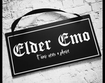 Elder Emo, it was never a phase sign, black acrylic, goth home, emo, scene, goth decor, acrylic sign