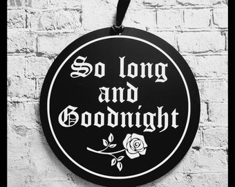 So long and goodnight, 15cm hanging decoration, goth home decor, wall sign, emo