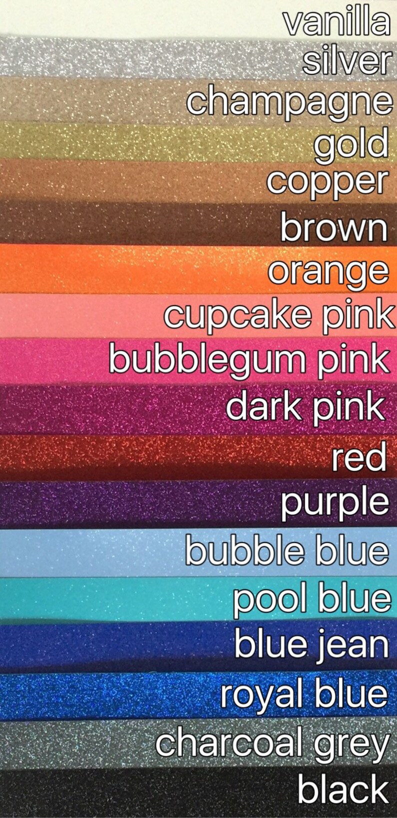 May include: A swatch card showing 16 different glitter colors, including vanilla, silver, champagne, gold, copper, brown, orange, cupcake pink, bubblegum pink, dark pink, red, purple, bubble blue, pool blue, blue jean, royal blue, charcoal grey, and black.