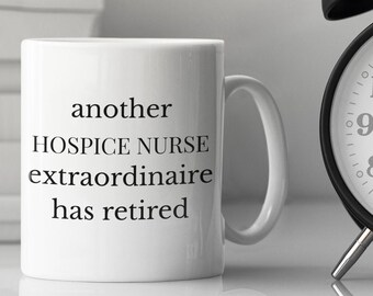 Hospice Nurse Retirement Mug, Another Hospice Nurse Extraordinaire Has Retired from Boss Coworker Friend Cousin Christmas Birthday