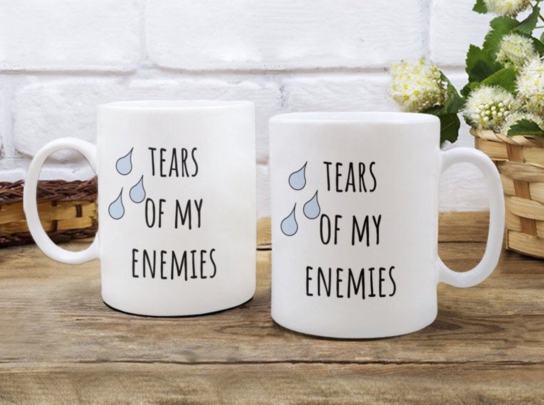 Tears of My Enemies Mug, Enemy Tears Mug Gift for Coworker, Funny