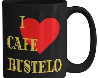 I Love Cafe Bustelo Mug, Bustelo Coffee Mug, Cafe Bustelo Mug, Bustelo Mug, Regalo Para Papa Mama, I Heart Bustelo Coffee Birthday Graduate