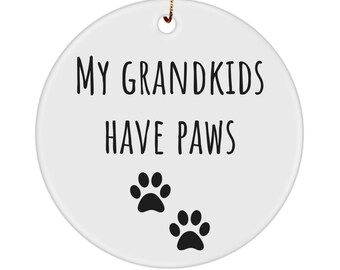 My grandkids have paws ornament, dog grandma gift, grandma of dogs, gifts for dog grandma birthday, fur grandma pet dog grandpa Christmas