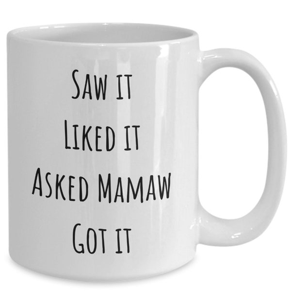 Mamaw Gifts for Grandma from Granddaughter, Coffee Tea Mug Cup for Mamaw Birthday Christmas, Saw It liked It, Asked Mamaw Got It