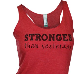 Stronger than yesterday tank top. workout tank. gym tank. red triblend racerback tank top