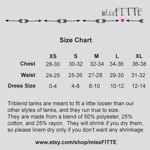 May include: Size chart for triblend tank tops with measurements in inches for chest, waist, and dress size. The chart includes sizes XS, S, M, L, and XL. The text states that triblend tanks are meant to fit a little looser than other styles of tanks and run true to size. The tanks are made from a blend of 50% polyester, 25% cotton, and 25% rayon. The text also states that the tanks will shrink if you dry them, so please line dry only if you don't want any shrinkage. The text includes the website address www.etsy.com/shop/missFITTE.