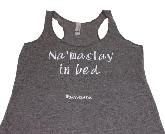 Na'mastay in bed #savasana triblend espresso racerback tank top. Yoga top. Womens workout tank. Gym tank top. Yoga clothes. Hot yoga clothes