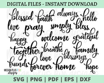 May include: A collection of black script words including blessed, faith, always, hello, live, pray, simply, bless, happy, welcome, grateful, together, breathe, family, friends, love, blessings, forever, home, and hope, with the text MEGAN PLUS FIVE designs.