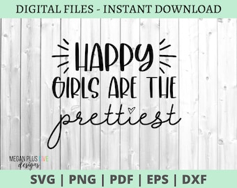 Happy Girls are the Prettiest SVG Digital Download | Girl sign svg files for Cricut machine | Silhouette | cut files for vinyl