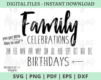 May include: A digital graphic design file featuring the black text Family Celebrations and Birthdays with the months of the year listed in between. The design includes the text you get BOTH files to use with arrows and the Megan Plus Five Designs logo.