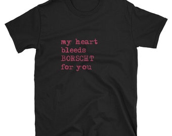 My Heart Bleeds Borscht For You - Jewish Humor Short-Sleeve T-Shirt