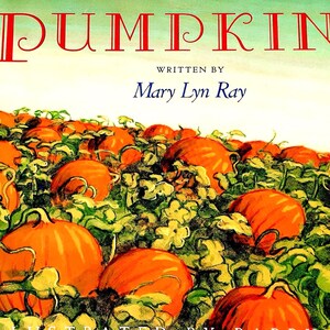 May include: A children's book titled "Pumpkins" by Mary Lyn Ray, illustrated by Barry Root. The cover features a field of orange pumpkins among green foliage under a light blue sky. The title is in red script.