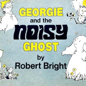 May include: A vintage children's book titled "Georgie and the Noisy Ghost" by Robert Bright. The cover is light blue with illustrations of cartoon characters and the title in yellow and black. The book is on a white background.