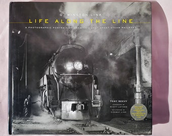 O. Winston Link: Life Along the Line Photographic Portrait of America's Last Great Steam Railroad/Tony Reevy (2012 Hardcover Book)