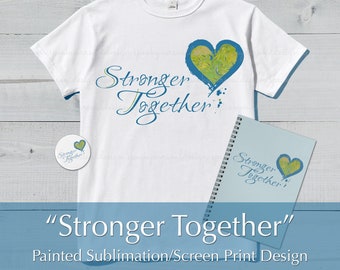 Stronger Together Sublimation Screen Print Design, In it Together, 2020, Positive Vibes, Covid19, Encouraging Words, Better Together, PNG