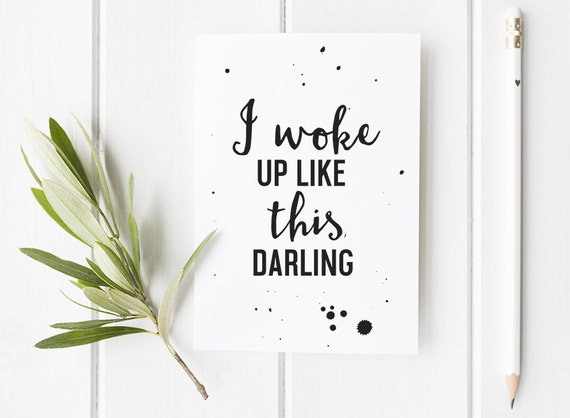 I Woke Up Like This Darling Quotes Card In A Typography | Etsy