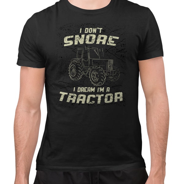 I Don't Snore, I Dream I'm a Tractor Lustiges T-Shirt Erwachsene & Kinder Lustiges Shirt