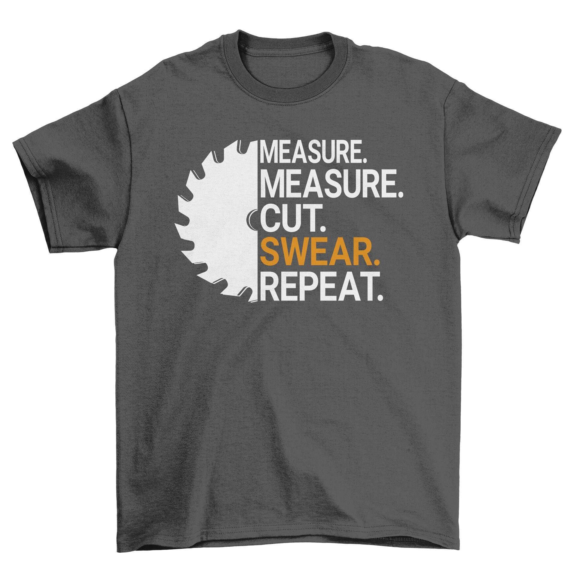 Image of Measure Cut Swear Repeat Men's T-Shirt Cool Fun Shirt Christmas Gift Present Fathers Day Top