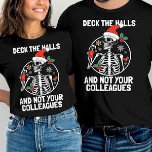 Deck the Hall not your Colleagues funny Christmas Skeleton T-Shirt T Shirt Womens tshirt Holiday Gift xmas Women tee shirt Xmas party