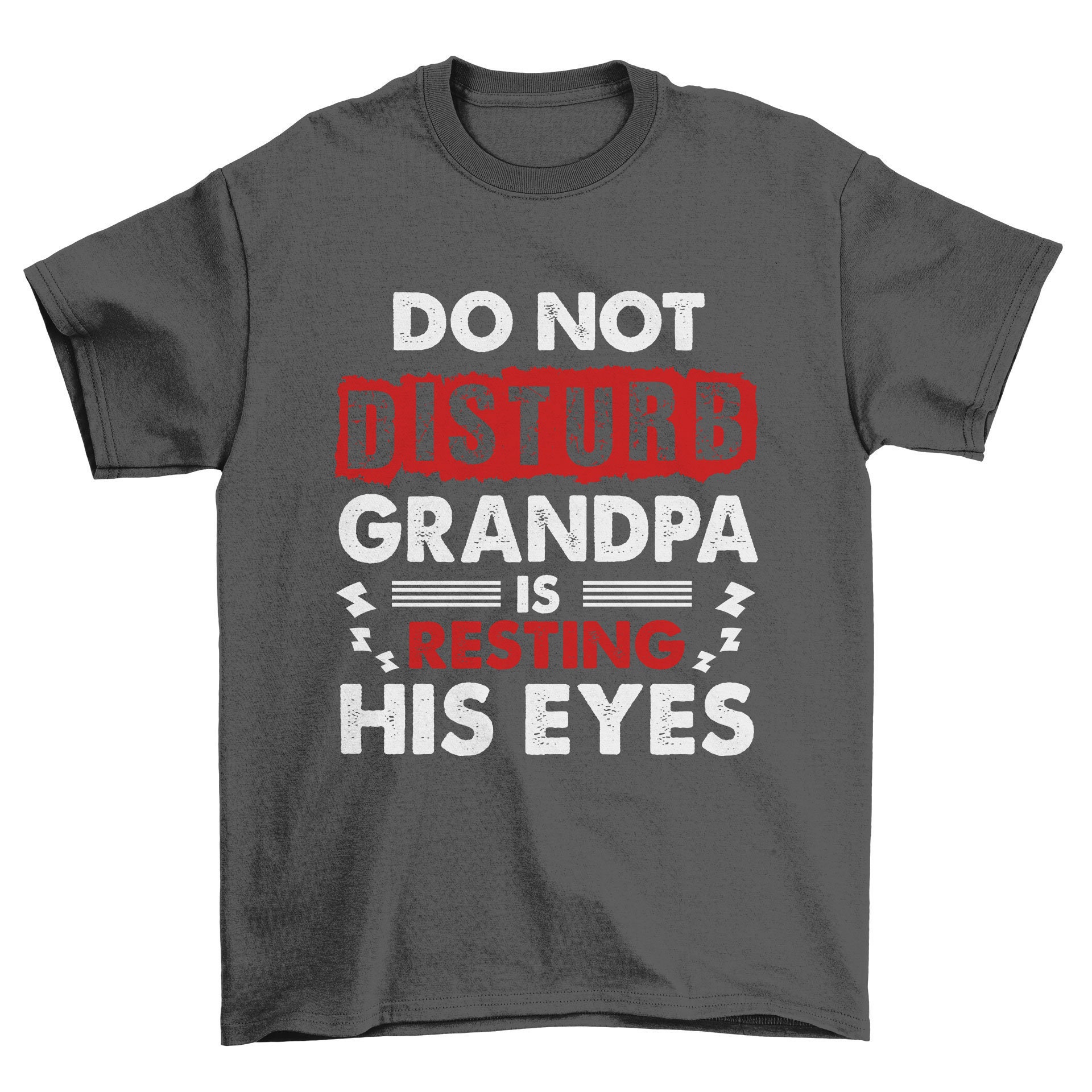 Image of Do Not Disturb Grandpa Is Resting His Eyes Men's T-Shirt Cool Fun Shirt Christmas Gift Present Fathers Day Top