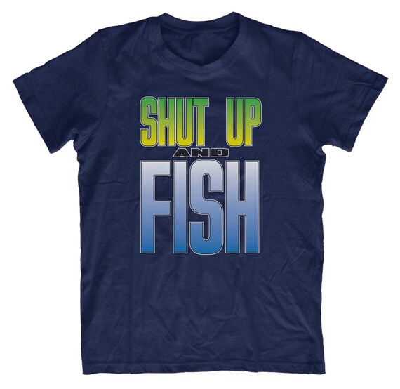 Shut Up And Fish Shirt | Funny Fishing Shirt | Fishing Gift Shut Up And Fish Shirt | Funny Fishing Shirt | Fishing Gift