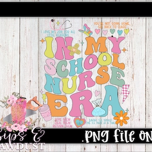 May include: A colourful graphic design with the text "In My School Nurse Era" in a retro font. The design includes a stethoscope, a bandage, a flower, and a bag of ice. The text "You're not going home, go back to class" is at the top of the design.