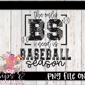 The only bs I need is baseball season png, baseball sublimation
