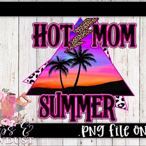 Hot Mom Summer png, hot mom summer sublimation