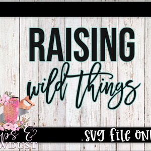 Raising Wild Things svg