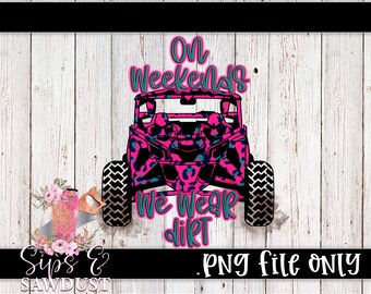 May include: A digital design featuring a pink and black leopard print off-road vehicle with the text "On Weekends We Wear Dirt" in teal and pink. The design is set against a white wood background.