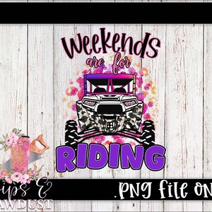 May include: A digital design featuring a UTV with a camouflage pattern, the text "Weekends are for Riding" in purple and black, and the words "PNG file ONLY". The background is a white wood grain.