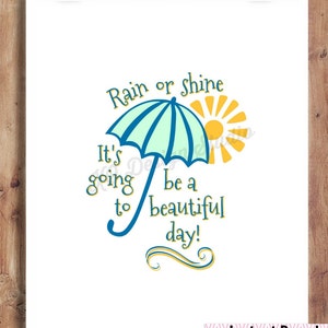 Inspirational Quote Rain or Shine...beautiful day - Printable Wall Art Print - blue and yellow Instant Download 8x10
