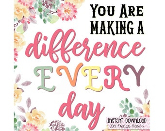 Printable Teacher gift, card or art print, 4x6 5x5 You Are Making A Difference Every Day, teacher quote, preschool elementary, school K3 K4
