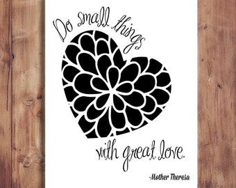 Printable Mother Theresa Quote - Do Small Things With Great Love - Instant Download - Love Art - 8x10 Digital Wall Print Typography