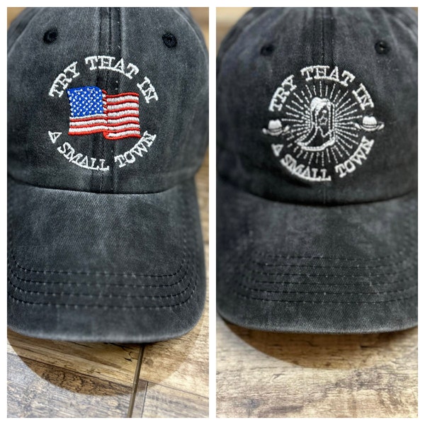 Try that in a small town embroidered  Base Ball cap- Embroidered Baseball Hat