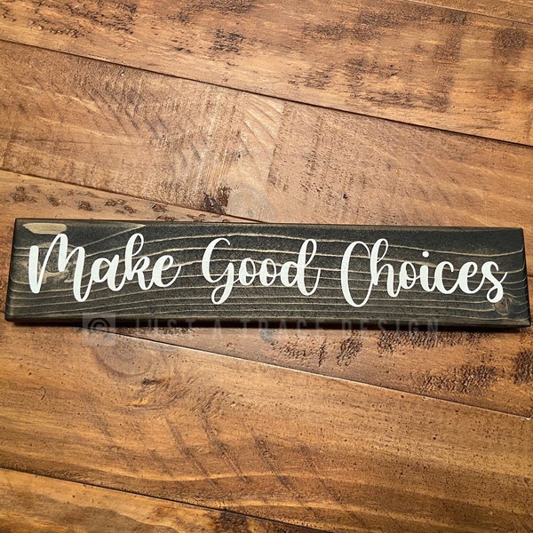 Make Good Choices Sign Wooden Sign, Daily Reminder, Inspirational Sign, Motivational Sign, Home Desk Decor, Shelf Sitter Sign, 12" x 2.25"