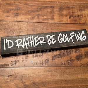 I&#39;d Rather Be Golfing Wooden Sign, Golf Sign, Golf Link, Desk Decor, Sports Decor, Home Decor, Shelf Sitter Sign, 12&quot; x 2.25&quot; Sign