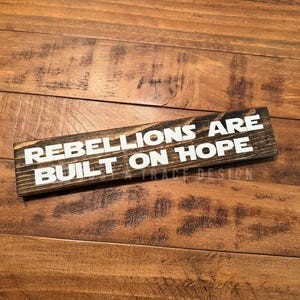 Rebellions Are Built On Hope Wooden Sign, Rebel Force, Desk Decor, Home Decor, Wood Shelf Sitter Sign, Handmade Gift, 12&quot; x 2 1/4&quot; Sign