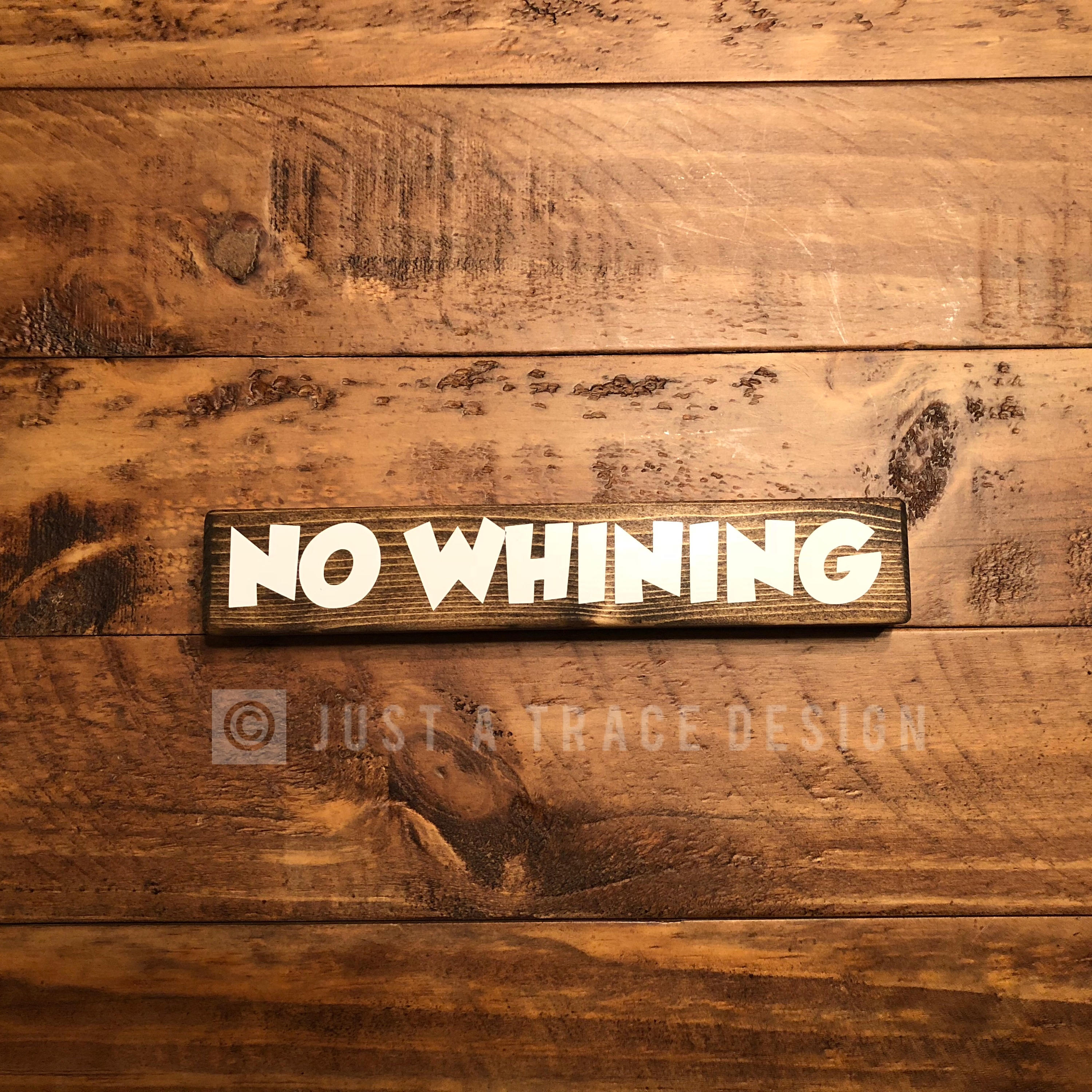No Whining Sign Wooden Sign Home Decor Funny Sign | Etsy