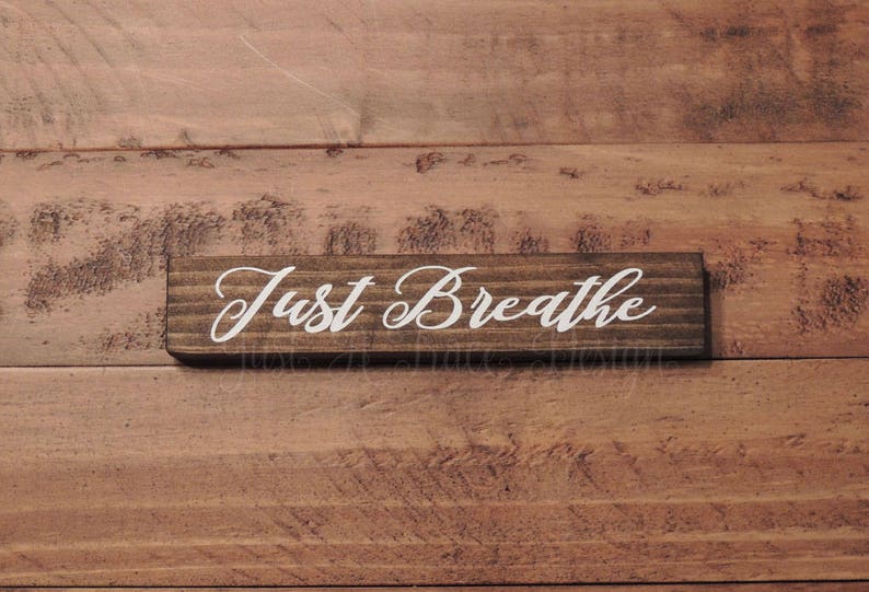 Just Breathe Sign Wooden Sign Home Decor Vinyl Letters Etsy