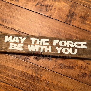 May The Force Be With You Wooden Sign, Rebel Force Sign, Desk Sign Decor, Star Sign, Home Decor Handmade Gift,  12" x 2 1/4" Wood Sign