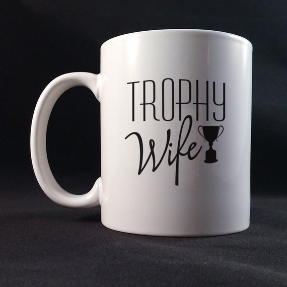 Trophy Wife 11oz Ceramic Mug, Wifey Funny Quote, Wife Funny Saying Printed Mug