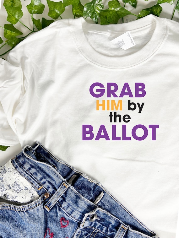 Grab Him by the Ballot T-shirt, Biden Harris 2020 T-Shirt, Election 2020, Joe Biden, Kamala Harris Shirt, Democrat Shirt, Political Shirt