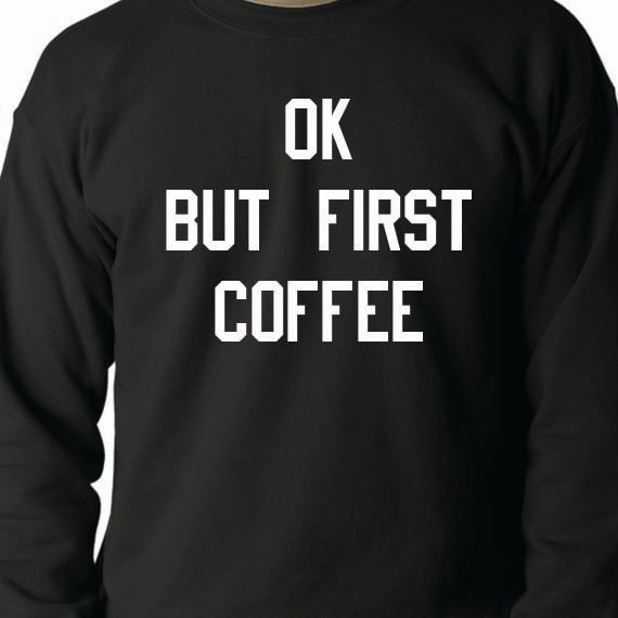 Ok But First Coffee, Coffee Lover Sweatshirt, 50/50 Crewneck Sweatshirt, Funny Saying Printed 50/50 Crewneck Sweatshirt