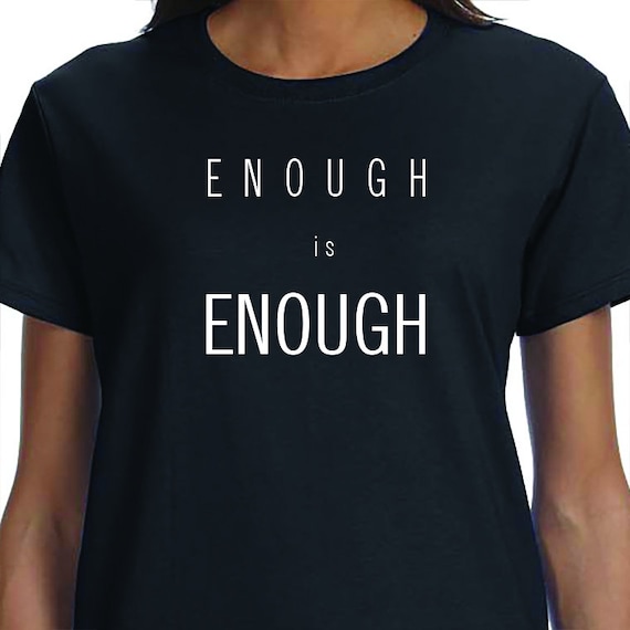 Enough Is Enough, Anti Gun, Activism, March for our lives, T-Shirt Printed 100% Cotton Gift T-Shirt